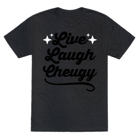 Live Laugh Cheugy T-Shirt