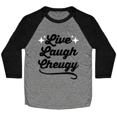 Live Laugh Cheugy Baseball Tee