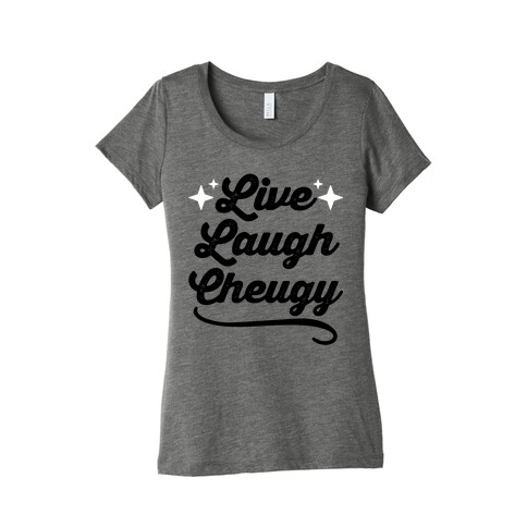 Live Laugh Cheugy Womens T-Shirt