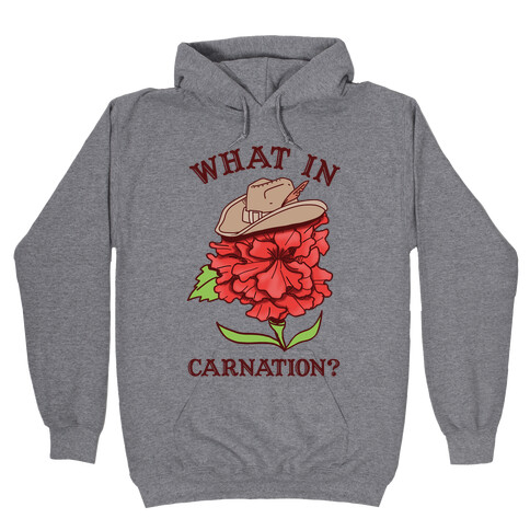 What In Carnation? Hooded Sweatshirt