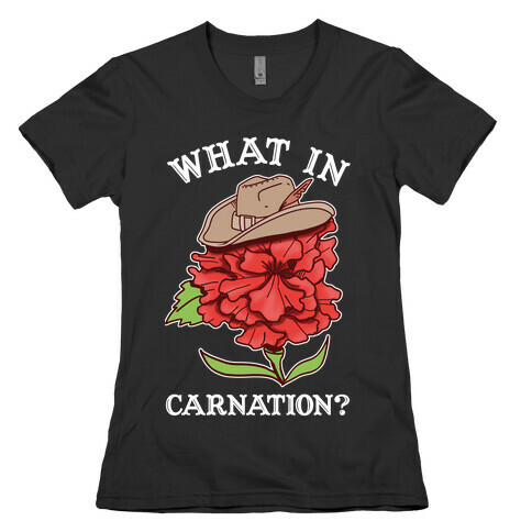 What In Carnation? Womens T-Shirt