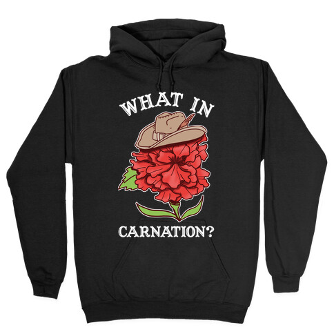 What In Carnation? Hooded Sweatshirt