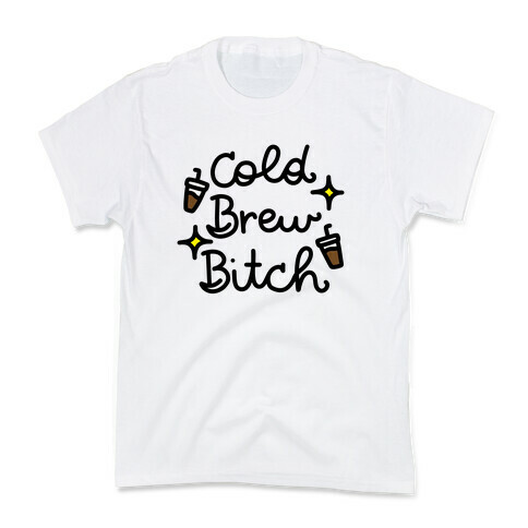 Cold Brew Bitch Kids T-Shirt