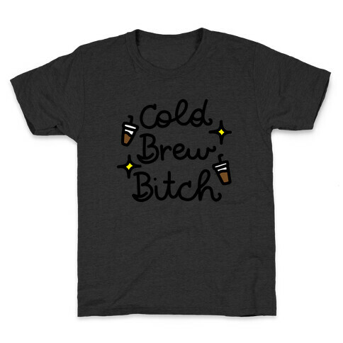 Cold Brew Bitch Kids T-Shirt