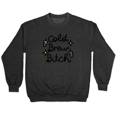 Cold Brew Bitch Pullover