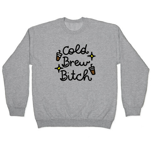 Cold Brew Bitch Pullover