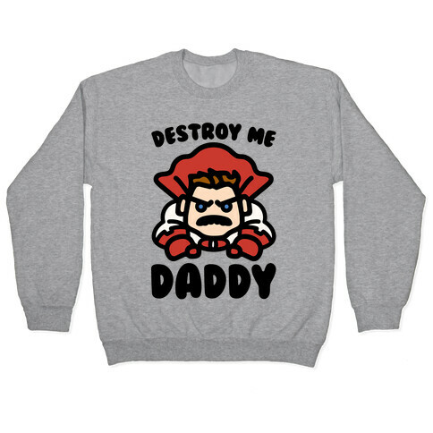 Destroy Me Daddy Parody Pullover