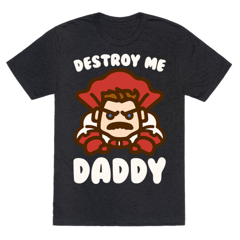 Destroy Me Daddy Parody White Print T-Shirt