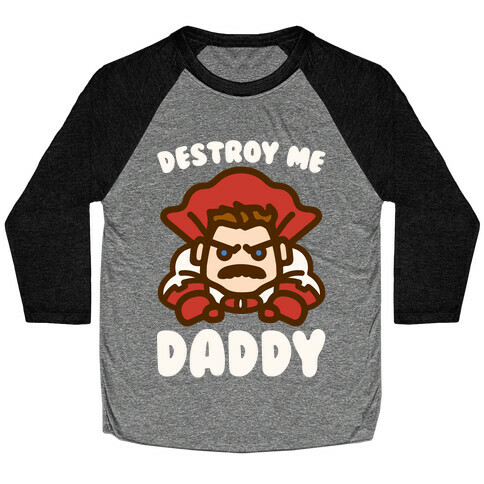 Destroy Me Daddy Parody White Print Baseball Tee