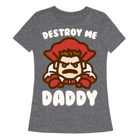 Destroy Me Daddy Parody White Print Womens T-Shirt