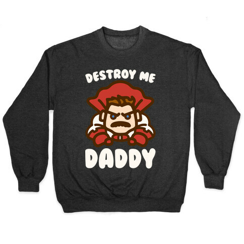 Destroy Me Daddy Parody White Print Pullover