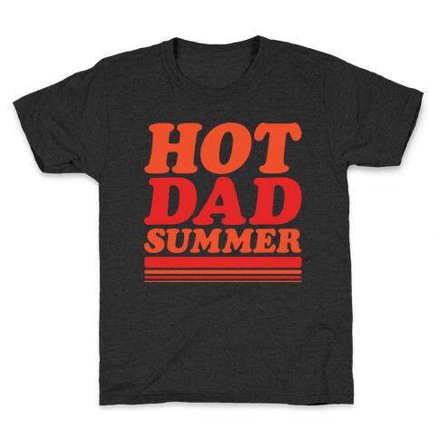 Hot Dad Summer Parody White Print Kids T-Shirt