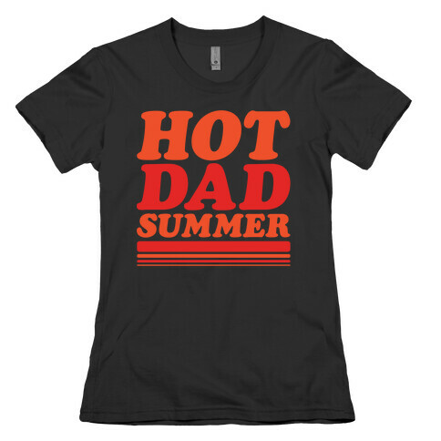 Hot Dad Summer Parody White Print Womens T-Shirt