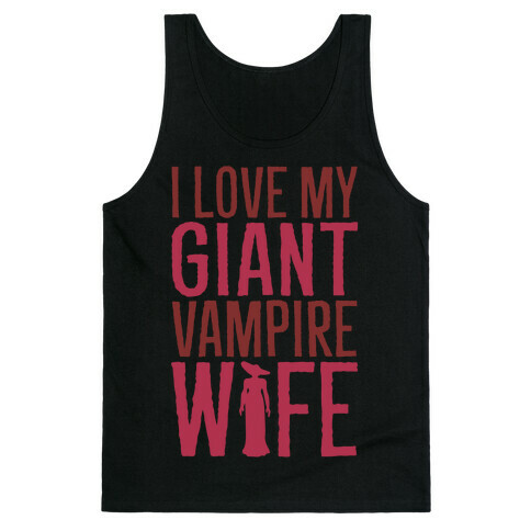 I Love My Giant Vampire Wife Parody Tank Top
