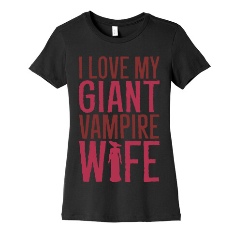 I Love My Giant Vampire Wife Parody White Print Womens T-Shirt