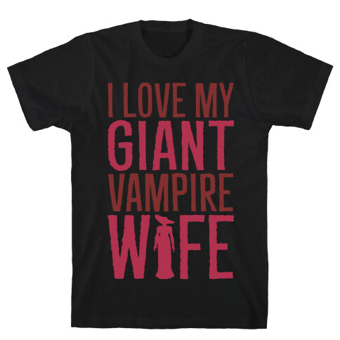 I Love My Giant Vampire Wife Parody White Print T-Shirt