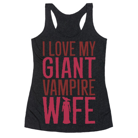 I Love My Giant Vampire Wife Parody White Print Racerback Tank Top