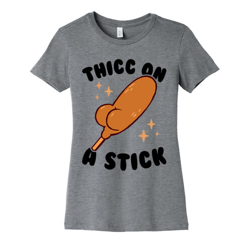 Thicc On A Sticc Womens T-Shirt