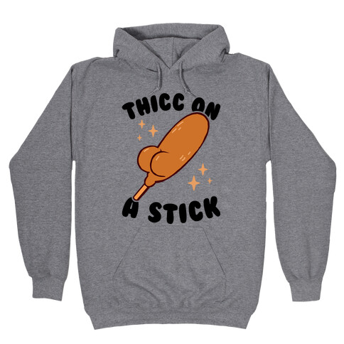 Thicc On A Sticc Hooded Sweatshirt