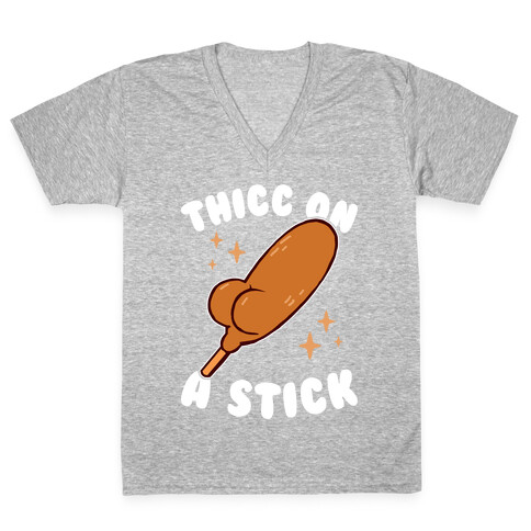 Thicc On A Stick V-Neck Tee Shirt