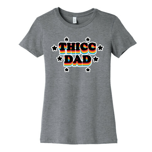 Thicc Dad Womens T-Shirt