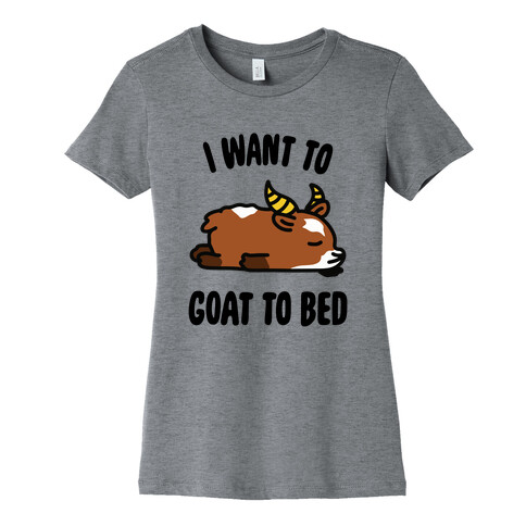 I Want to Goat to Bed Womens T-Shirt