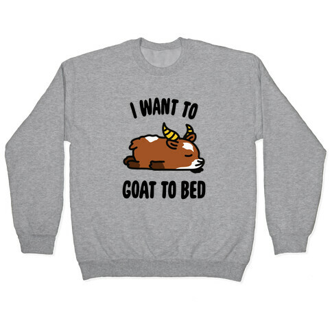 I Want to Goat to Bed Pullover