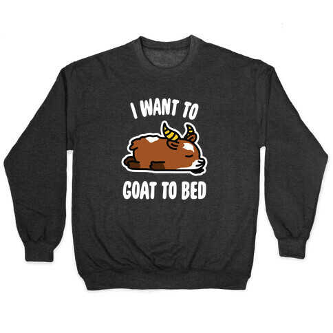 I Want to Goat to Bed Pullover