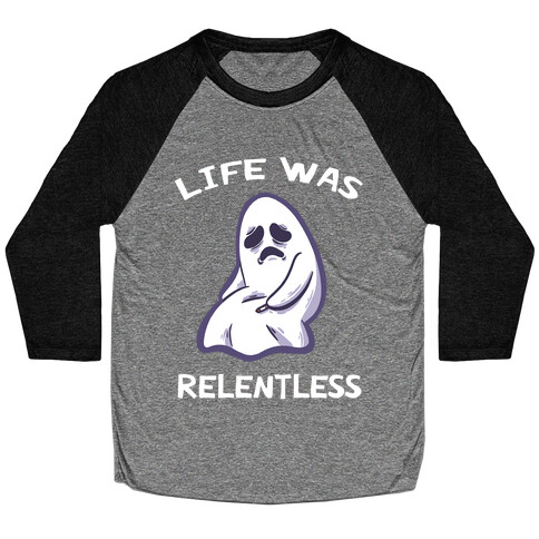 Life Was Relentless Baseball Tee