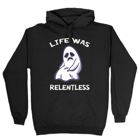 Life Was Relentless Hooded Sweatshirt
