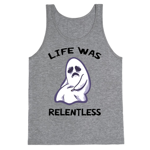 Life Was Relentless Tank Top