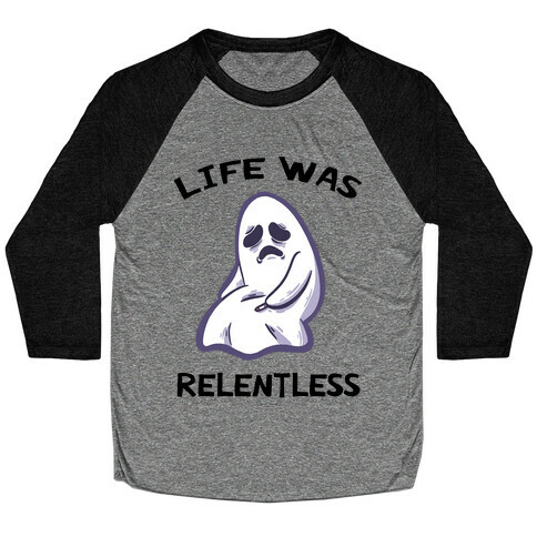 Life Was Relentless Baseball Tee