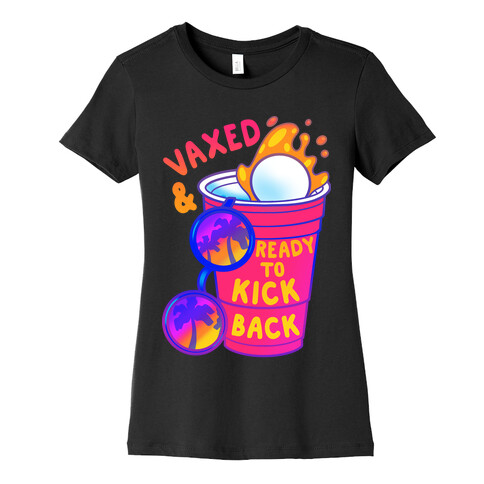 Vaxed & Ready to Kick Back Womens T-Shirt