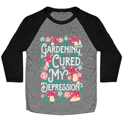 Gardening Cured My Depression Baseball Tee