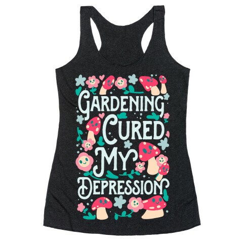 Gardening Cured My Depression Racerback Tank Top