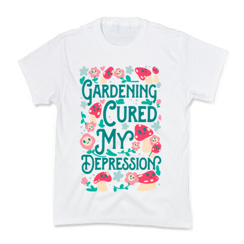 Gardening Cured My Depression Kids T-Shirt