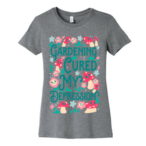 Gardening Cured My Depression Womens T-Shirt