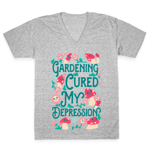 Gardening Cured My Depression V-Neck Tee Shirt