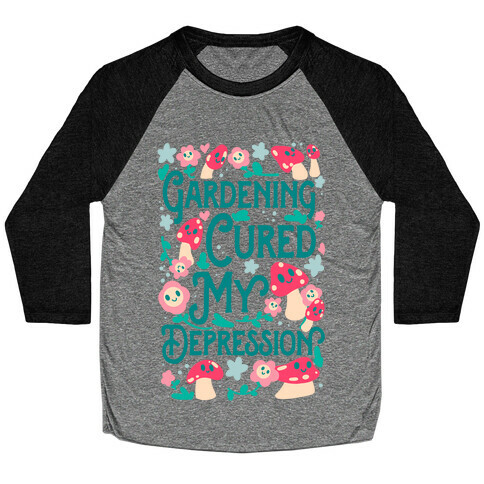 Gardening Cured My Depression Baseball Tee