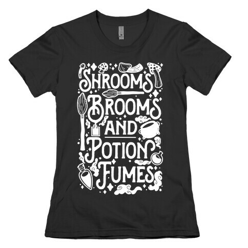 Shrooms Brooms and Potion Fumes Womens T-Shirt