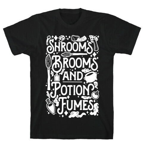 Shrooms Brooms and Potion Fumes T-Shirt