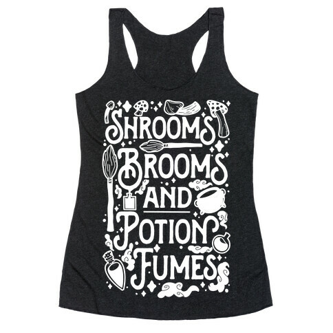 Shrooms Brooms and Potion Fumes Racerback Tank Top