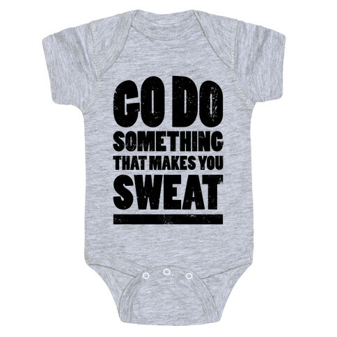 Go Do Something That Makes You Sweat Baby One-Piece