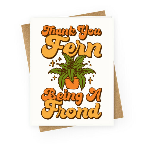 Thank You Fern Being A Frond Parody Greeting Card