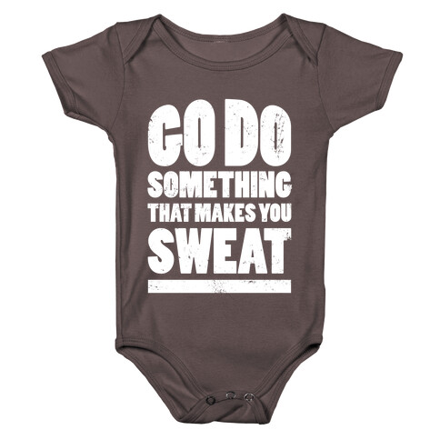 Go Do Something That Makes You Sweat Baby One-Piece