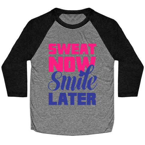 Sweat Now, Smile Later Baseball Tee