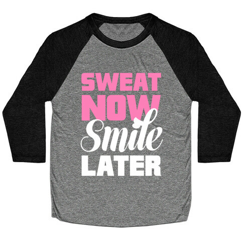 Sweat Now, Smile Later Baseball Tee