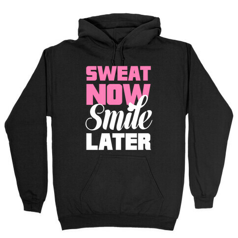 Sweat Now, Smile Later Hooded Sweatshirt