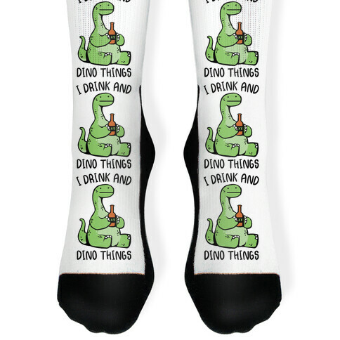 I Drink and Dino Things Sock