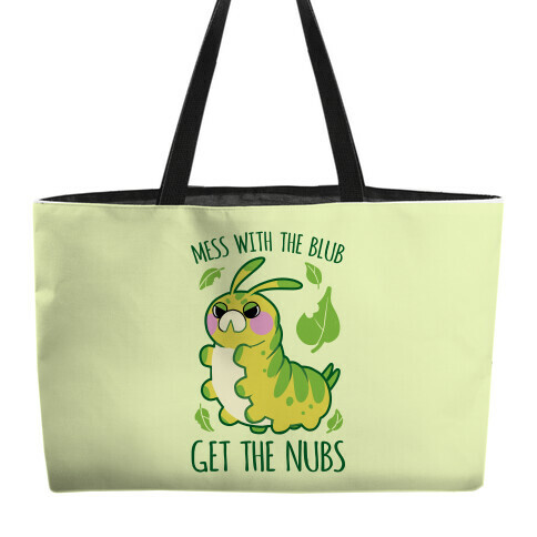 Mess With The Blub, Get The Nubs Weekender Tote